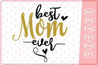Best Mom Ever Graphics for Crafts and Creative Projects